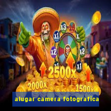 alugar camera fotografica